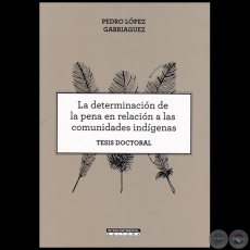 LA DETERMINACIN DE LA PENA EN RELACIN A LAS COMUNIDADES INDGENAS - Autor: PEDRO LPEZ GABRIAGUEZ - Ao 2020